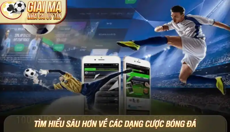 Các loại kèo bóng đá - Bí quyết chinh phục mọi trận cầu đỉnh cao 1 Tìm hiểu sâu hơn về các dạng cược bóng đá