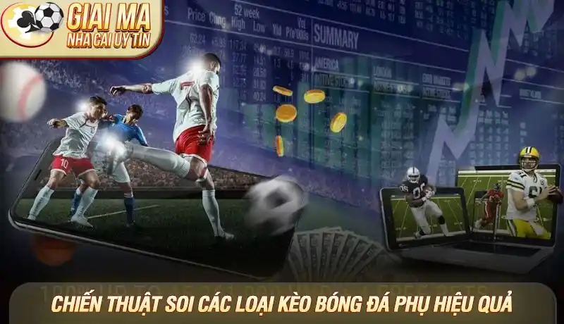Các loại kèo bóng đá - Bí quyết chinh phục mọi trận cầu đỉnh cao 2 Chiến thuật soi các loại kèo bóng đá phụ hiệu quả