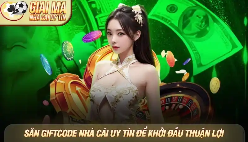 Giftcode nhà cái uy tín - Hướng dẫn săn mã thưởng độc quyền 2 Săn giftcode nhà cái uy tín để khởi đầu thuận lợi