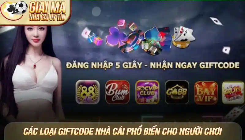 Giftcode nhà cái uy tín - Hướng dẫn săn mã thưởng độc quyền 3 Các loại giftcode nhà cái phổ biến cho người chơi