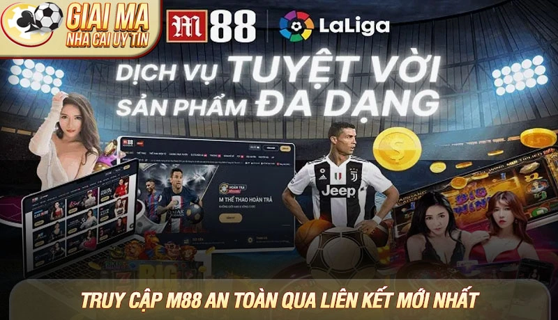 Link vào M88 chính thức 2025 – Cập nhật nhanh chóng & an toàn 1 Truy cập M88 an toàn qua liên kết mới nhất