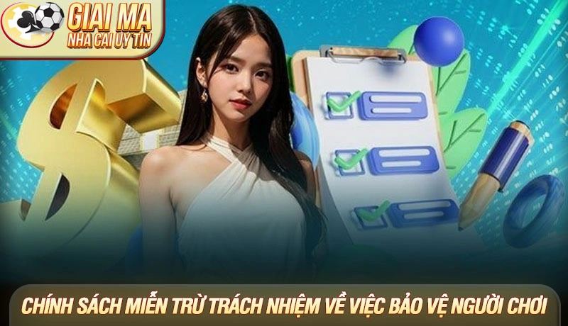 Chính sách miễn trừ trách nhiệm về việc bảo vệ người chơi Chính sách miễn trừ trách nhiệm về việc bảo vệ người chơi