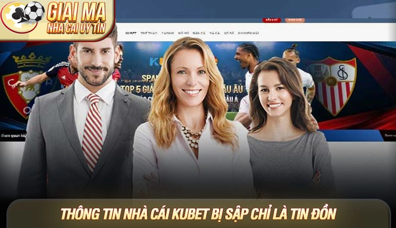 Nhà cái Kubet bị sập? Sự thật đằng sau tin đồn và giải pháp 2025 2 Thông tin nhà cái Kubet bị sập chỉ là tin đồn