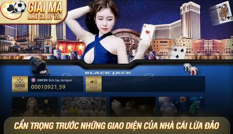 Nhà cái lừa đảo - Cẩm nang nhận diện và lựa chọn sân chơi an toàn 2025 3 Cẩn trọng trước những giao diện của nhà cái lừa đảo