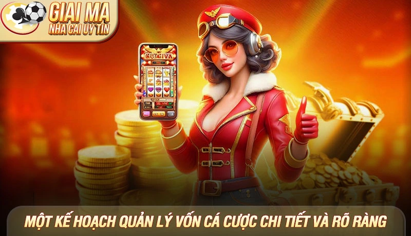 Quản lý vốn cá cược - Bí quyết vàng cho người chơi thông minh 2 Một kế hoạch quản lý vốn cá cược chi tiết và rõ ràng