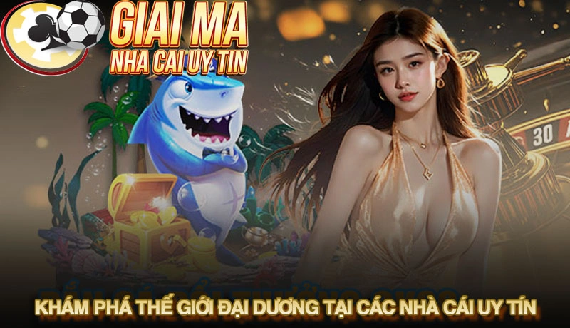 Top 10+ nhà cái bắn cá đổi thưởng uy tín nhất hiện nay 1 Khám phá thế giới đại dương tại các nhà cái uy tín