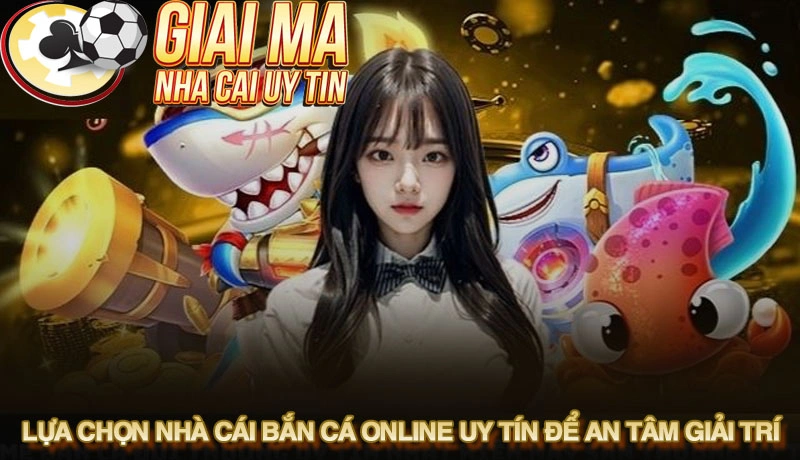 Top 10+ nhà cái bắn cá đổi thưởng uy tín nhất hiện nay 2 Lựa chọn nhà cái bắn cá đổi thưởng uy tín để an tâm giải trí
