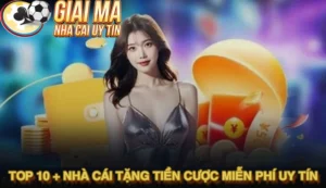Danh sách Top 10 + nhà cái tặng tiền cược miễn phí uy tín nhất 4 Danh sách Top 10 + nhà cái tặng tiền cược miễn phí uy tín nhất